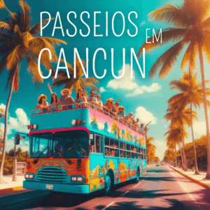 Melhores Passeios em Cancun